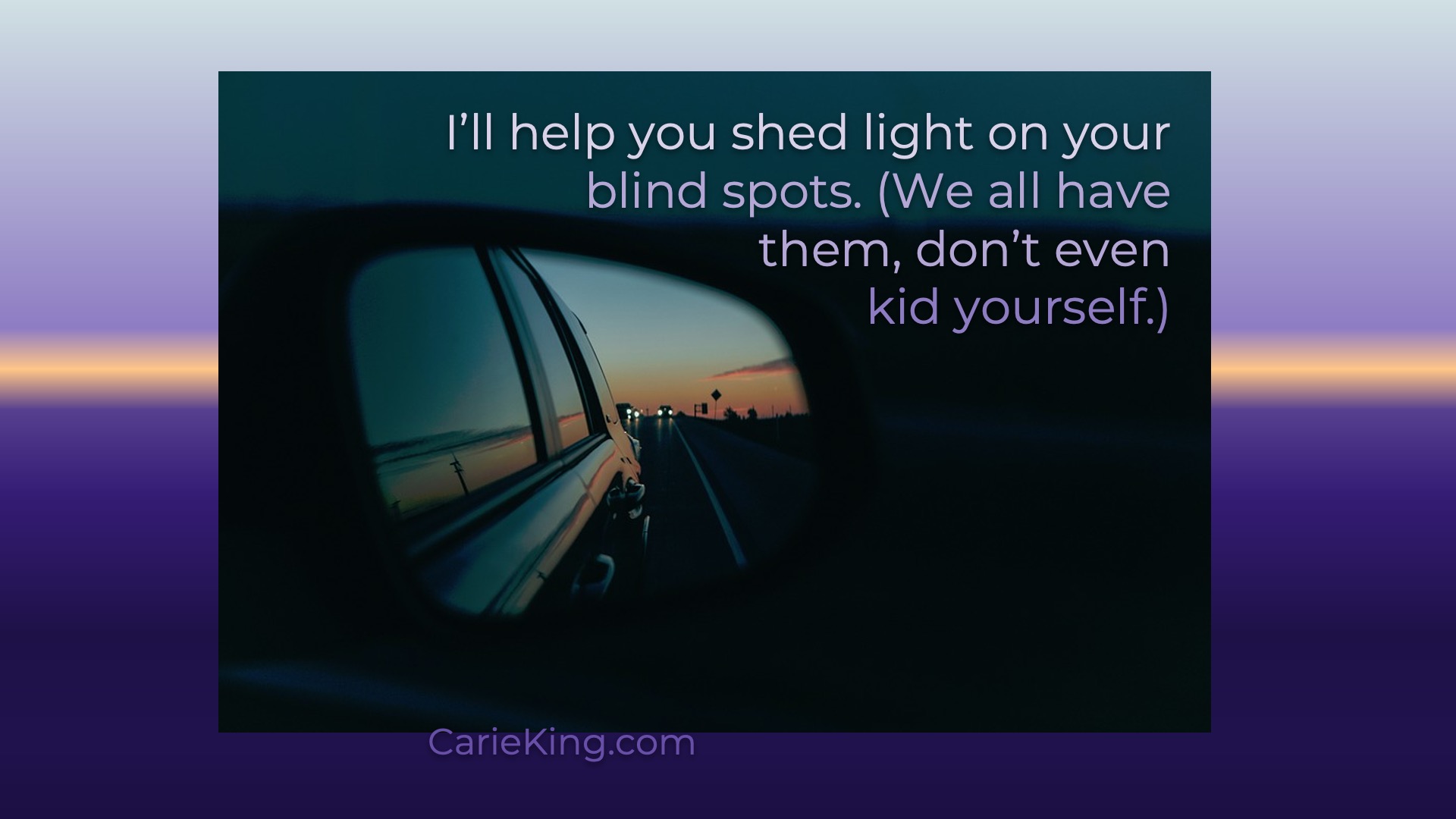 Read more about the article Shed light on your blind spots.