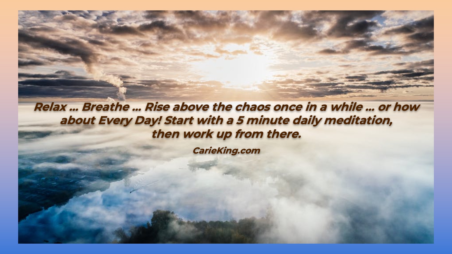 You are currently viewing Relax … Breathe … Rise above the chaos