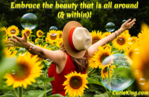 Read more about the article Embrace the beauty that is all around (& within)!